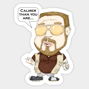 Walter Sobchak: Calmer Than You Are Sticker